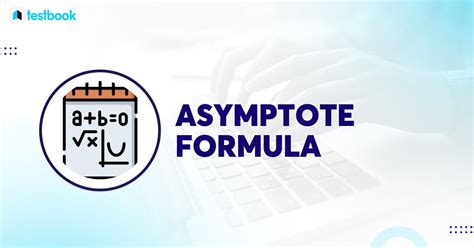 Asymptote Formula: Horizontal, Vertical, Oblique, Solved Examples