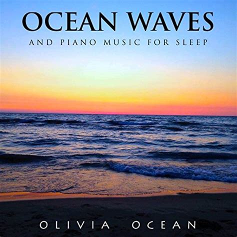 Amazon.com: Ocean Waves and Piano Music for Sleep : Olivia Ocean ...