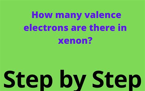 How many valence electrons does xenon have?