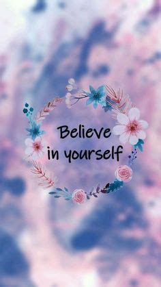 Believe in yourself | Inspirational quotes wallpapers, Inspirational quotes, Quote backgrounds