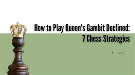 How to Play Queen’s Gambit Declined: 7 Chess Strategies - EnthuZiastic