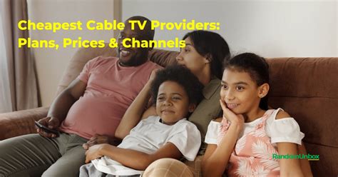 Cheapest Cable TV Providers: Plans, Prices & Channels - RandomUnboxTV