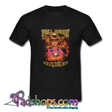 Full House Michelle Tanner You re In Big Trouble Mister Tshirt SL - PADSHOPS