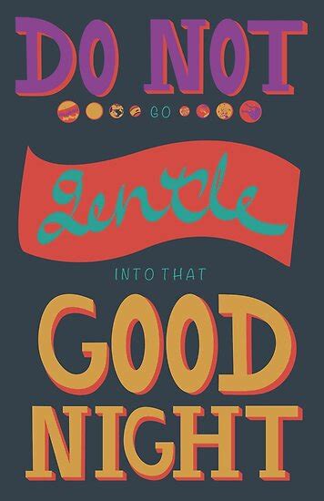 "Do Not Go Gentle Into That Good Night" Posters by MeaganDeGrand | Redbubble