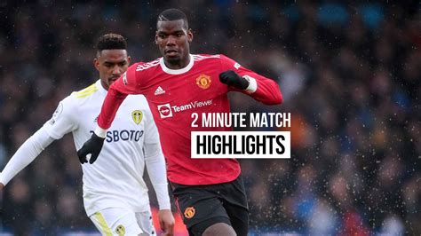 Match highlights from Leeds United v Man Utd 20 February 2022 ...