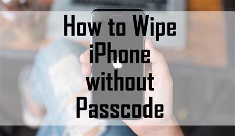 How to Wipe iPhone without Passcode - 4 Methods You May Need