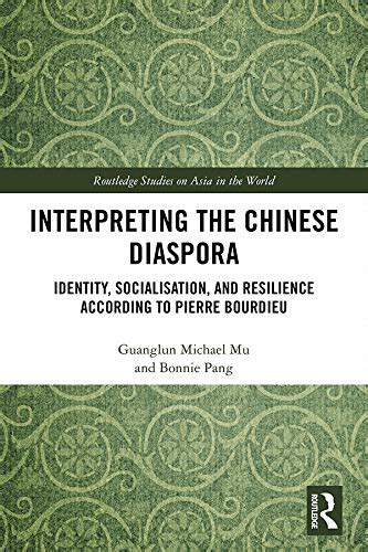 Interpreting The Chinese Diaspora: Identity, Socialisation, And Resilience According To Pierre ...