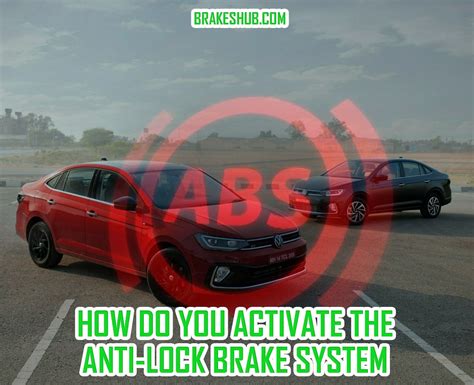 How Do You Activate The Anti-Lock Brake System