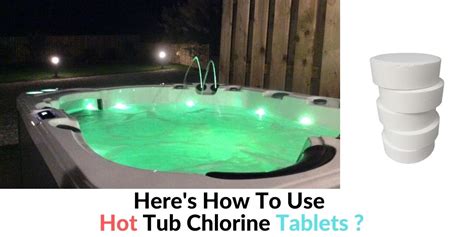 Here's How To Use Hot Tub Chlorine Tablets - Hot Tubs Report