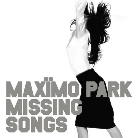 Maximo Park - Missing Songs - Reviews - Album of The Year