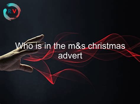 🔴 Who Is In The M&s Christmas Advert - 2024 Updated RECHARGUE YOUR LIFE