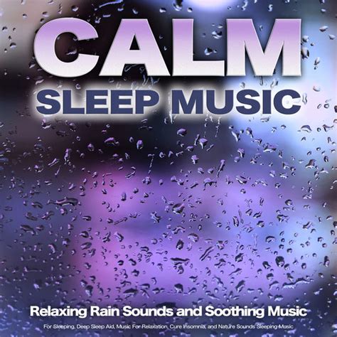 Calm Sleep Music: Relaxing Rain Sounds and Soothing Music For Sleeping, Deep Sleep Aid, Music ...