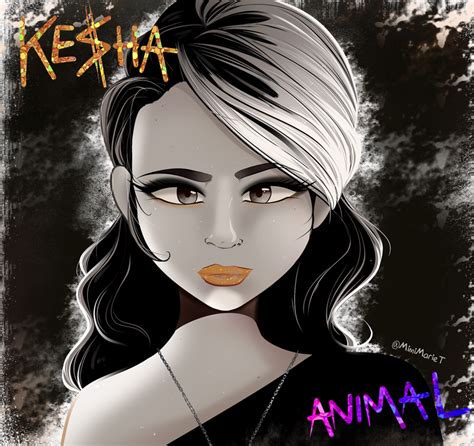 KESHA - ANIMAL by MimiMarieT on DeviantArt