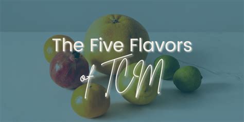 The Five Flavors of TCM - PIHMA College & Clinic