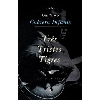 Três Tristes Tigres - Brochado - Guillermo Cabrera Infante - Compra Livros na Fnac.pt