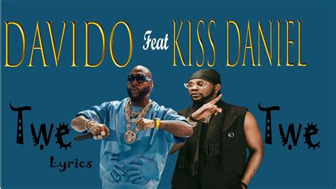 Davido feat Kiss daniel Twe Twe (Lyrics Officiel) - YouTube