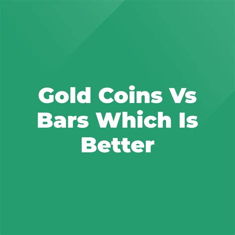 Gold Coins Vs Bars Which Is Better - Stratford Antiques & Collectibles