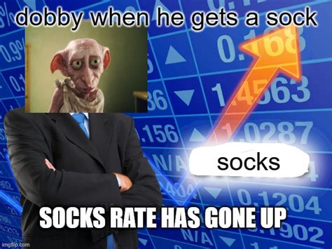 SOCKS RATE HAS GONE u p - Imgflip