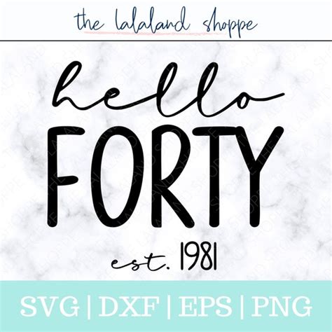 Hello Forty SVG Hello 40 Svg Established 1981 Svg Est 1981 - Etsy