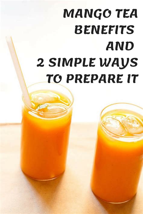 Mango Tea Benefits and 2 Simple Ways to Prepare it | Mango tea, Mango benefits, Tea benefits