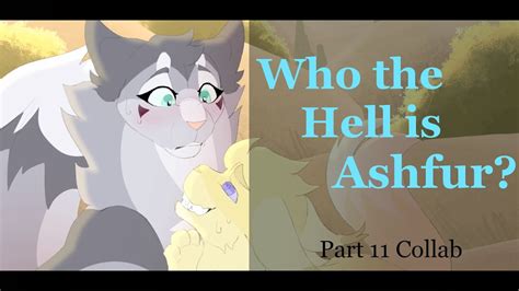 Who the Hell is Ashfur? Part 11 COLLAB - YouTube