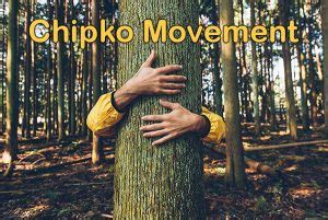 Chipko Movement: History, Causes and Importance | Earth Reminder