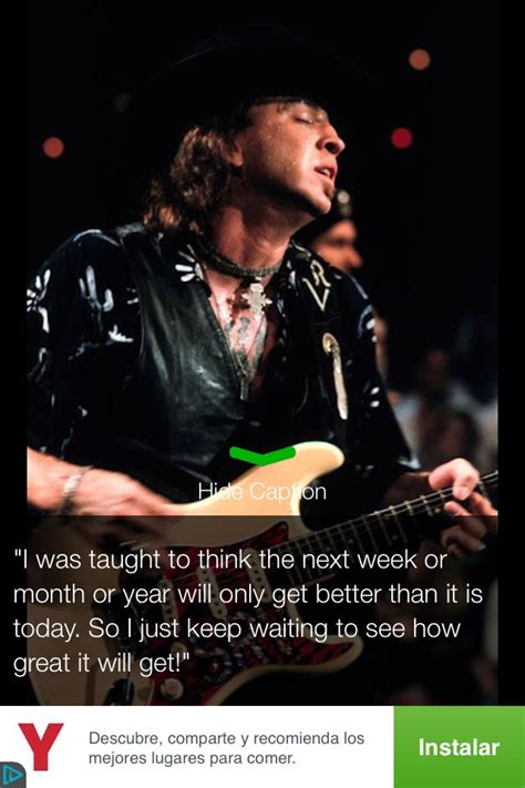 SRV quote Only Getting Better, Stevie Ray Vaughan, Next Week, Greats, Movie Posters, Quote ...