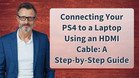 Connecting Your PS4 to a Laptop Using an HDMI Cable: A Step-by-Step ...