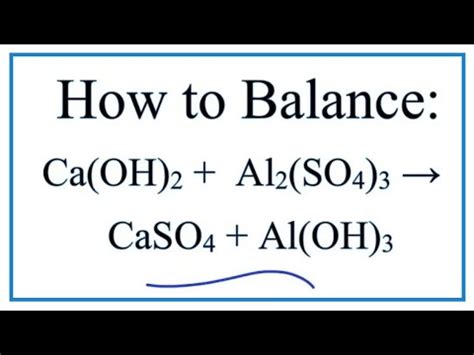 How to Balance Ca(OH)2 + Al2(SO4)3 = CaSO4 + Al(OH)3 (Calcium hydroxide + Aluminum sulfate ...