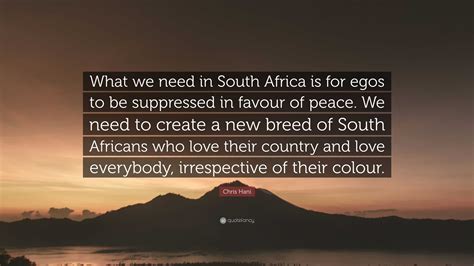 Chris Hani Quote: “What we need in South Africa is for egos to be suppressed in favour of peace ...