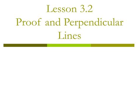 PPT - Lesson 3.2 Proof and Perpendicular Lines PowerPoint Presentation - ID:5125157