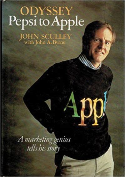 Odyssey: Pepsi to Apple by John Sculley; John A Byrne - First overseas edition-first printing ...