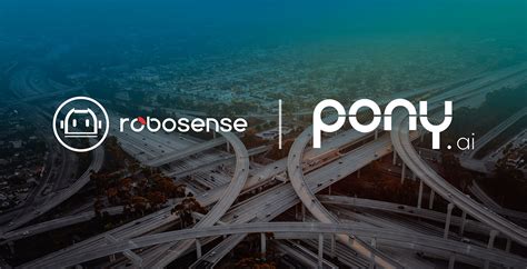 RoboSense Reaches Strategic Partnership with Pony.ai on Full-Business ...