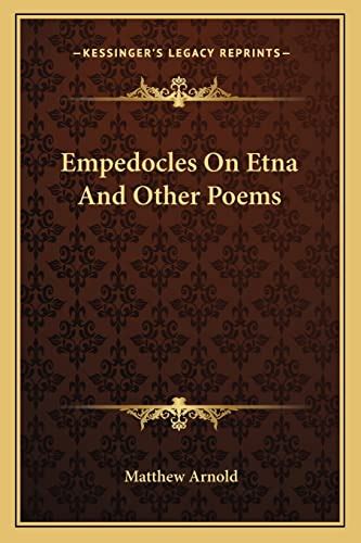 9781162893884: Empedocles on Etna and Other Poems - Arnold, Matthew: 1162893885 - AbeBooks