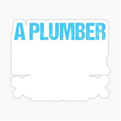 "Plumber Inspirational Man Plumbing Birthday Gift" Sticker for Sale by ...