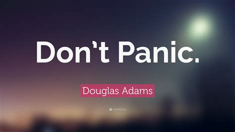 Douglas Adams Quote: “Don’t Panic.” (25 wallpapers) - Quotefancy