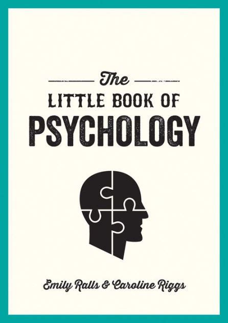 The Little Book of Psychology: An Introduction to the Key Psychologists and Theories You Need to ...