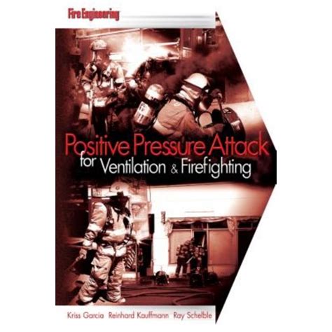 Positive Pressure Attack for Ventilation & Firefighting Hardcover, Fire Enginee