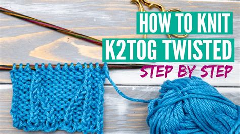 How to knit two together twisted (k2tog twisted) - step by step tutorial - YouTube