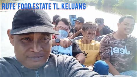 OTEWE TELUK KELUANG LOKASI FOOD ESTATE KETAPANG GUNAKAN JET SUNGAI - YouTube