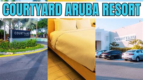 ARUBA TRAVEL GUIDE | Courtyard by Marriott Aruba Resort Tour - YouTube