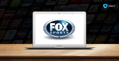 Watch Fox Sports Go Live Stream from any location With VPN - Ivacy VPN