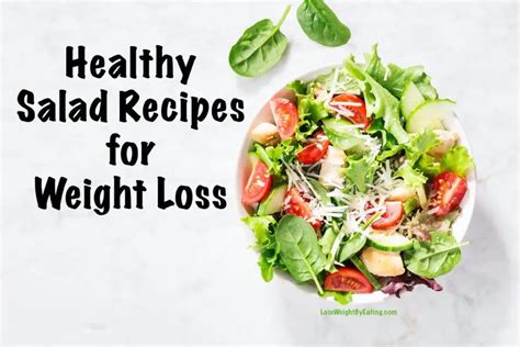 15 Healthy Salad Recipes for Weight Loss | Lose Weight By Eating