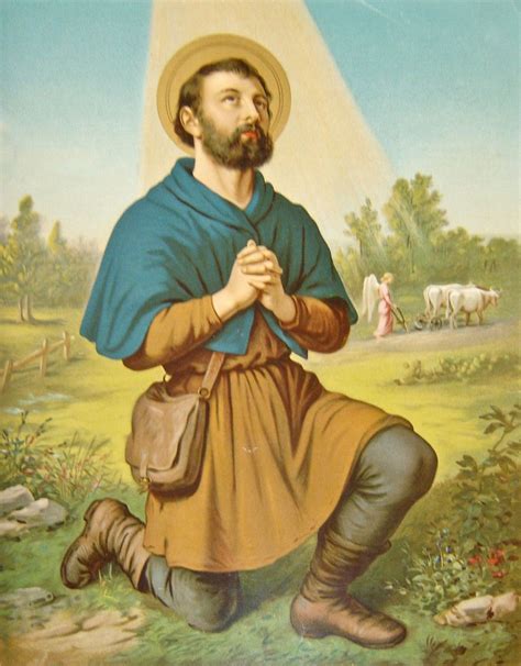 Saint Isidore the Farmer, Confessor And they sowed fields, and planted vineyards: and they ...