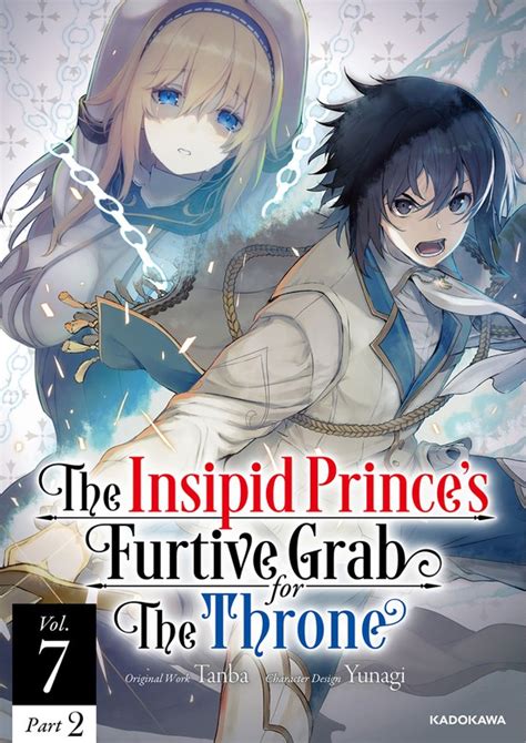 The Insipid Prince's Furtive Grab for The Throne Vol.7 Part 2 - Light Novels - BOOK☆WALKER