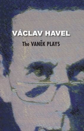 The Vaněk Plays, by Václav Havel | Theater 61 Press