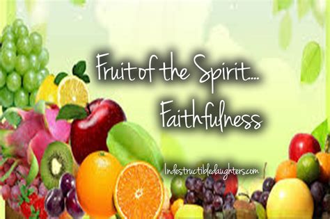 Fruit of the Spirit... Faithfulness - Indestructible Daughters