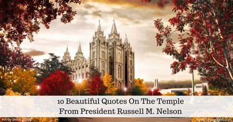 10 Beautiful Quotes On The Temple From President Russell M. Nelson