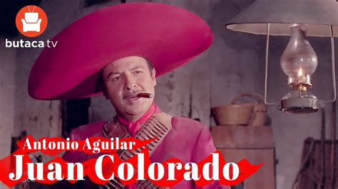 Antonio Aguilar: Juan Colorado - Película Completa restaurado en HD ...
