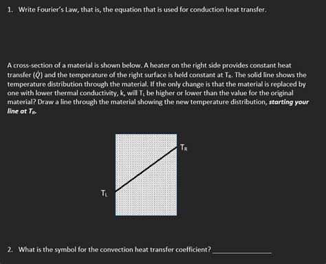 Solved 1. Write Fourier's Law, that is, the equation that is | Chegg.com